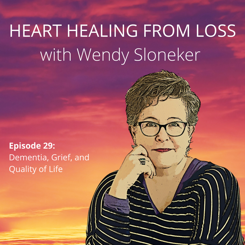 Episode 29 Podcast with Wendy Sloneker a Certified Advanced Grief Recovery Specialist & End of Life Doula -- an expert on helping others navigate grief and loss through to healing.